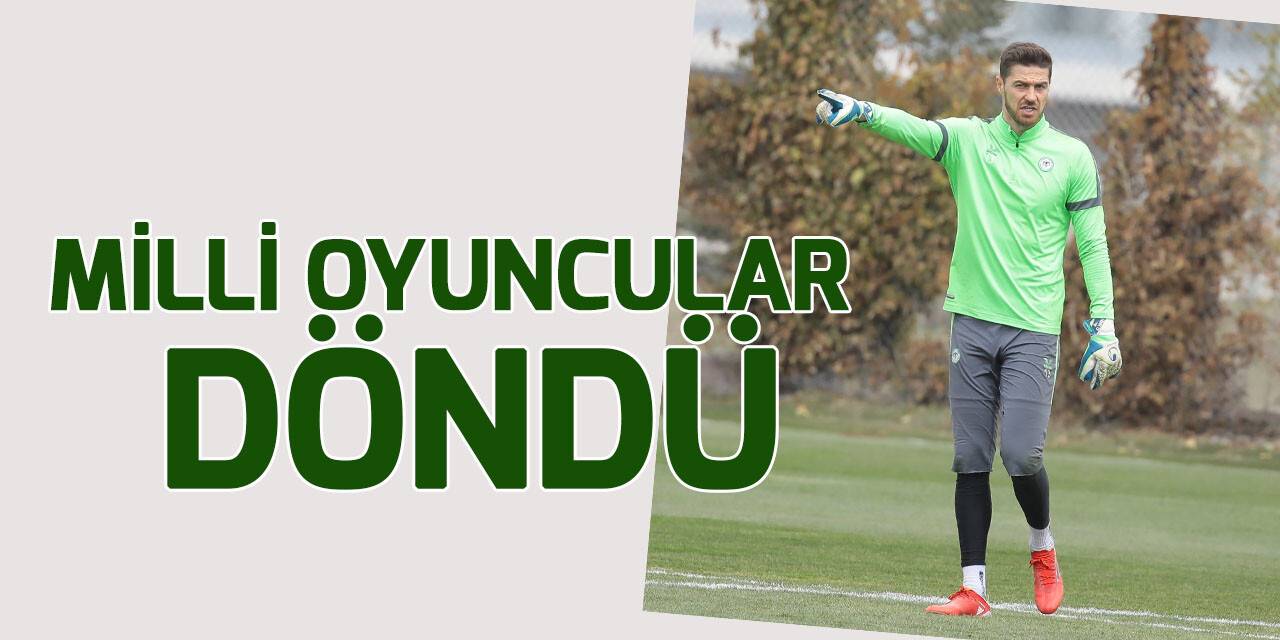 Konyaspor'da milli oyuncular döndü