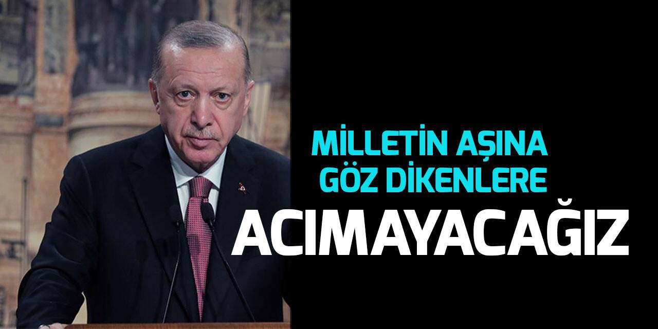 'Milletin aşına göz dikenlere acımayacağız'
