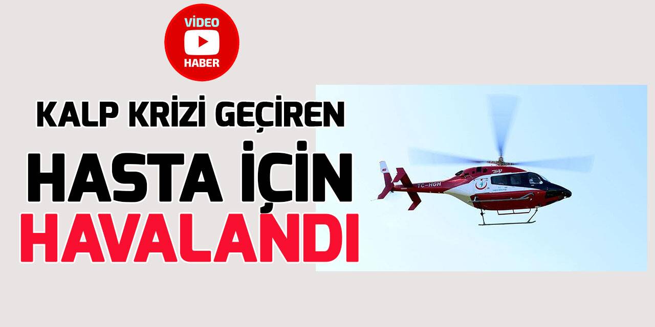 Konya'da ambulans helikopter kalp krizi geçiren hasta için havalandı