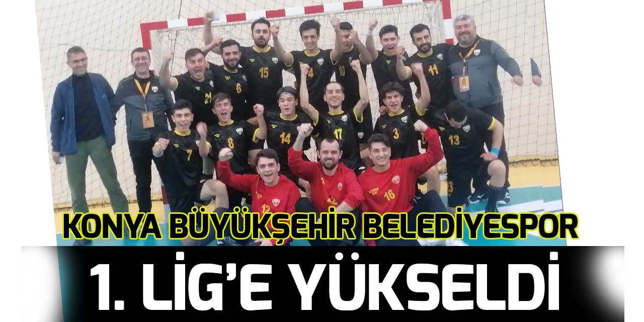 Konya Büyükşehir Belediyespor Hentbol Takımı 1. Lig'e yükseldi