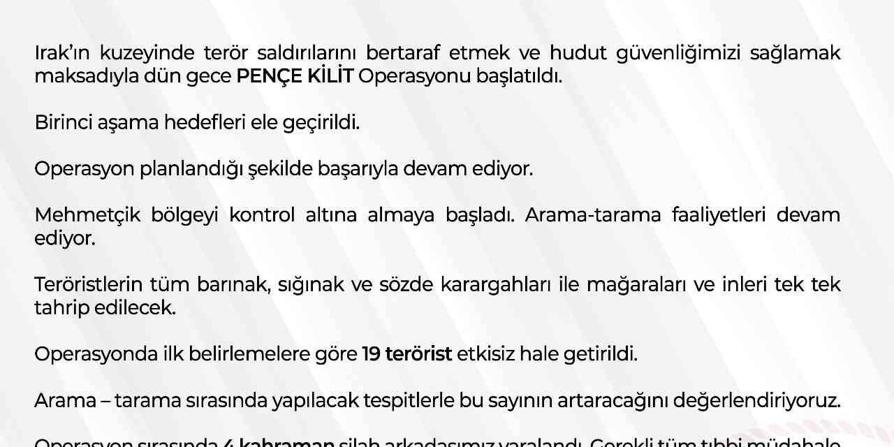 MSB: "(Pençe Kilit Operasyonu) İlk belirlemelere göre 19 terörist etkisiz hale getirildi, sayının artacağını değerlendiriyoruz"