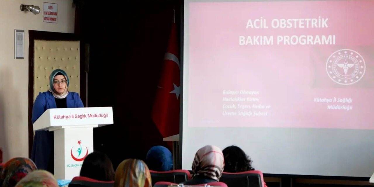 Kütahya’da “Acil Obstetrik Bakım” konulu bilgilendirme eğitimi
