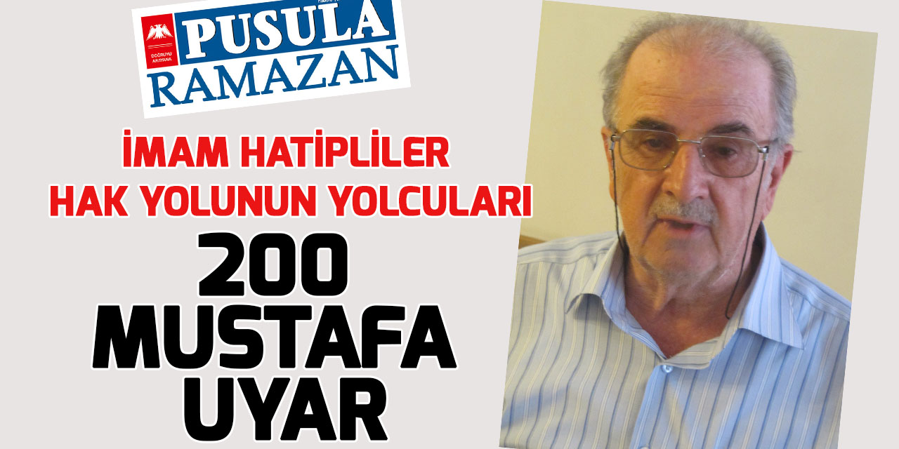İmam Hatipliler Hak Yolunun Yolcuları: 200 Mustafa Uyar (2)