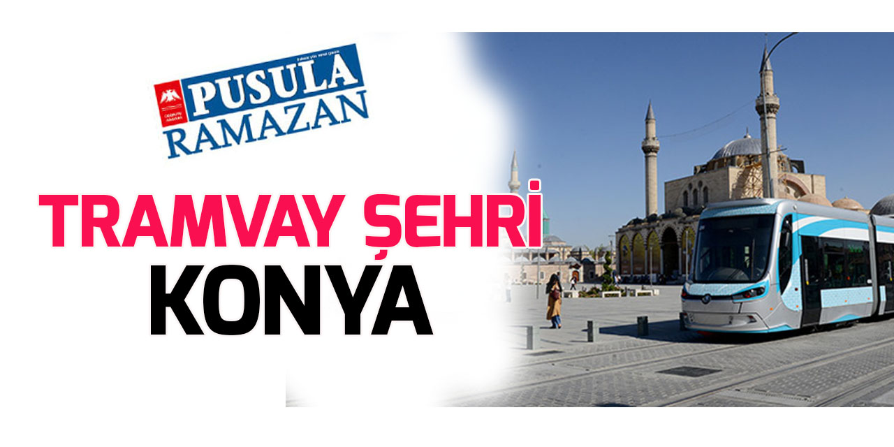 Tramvay şehri ‘Konya’