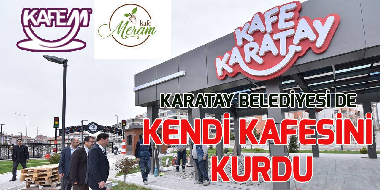 Karatay Belediyesi kendi kafe markasını kurdu: "Kafe Karatay"