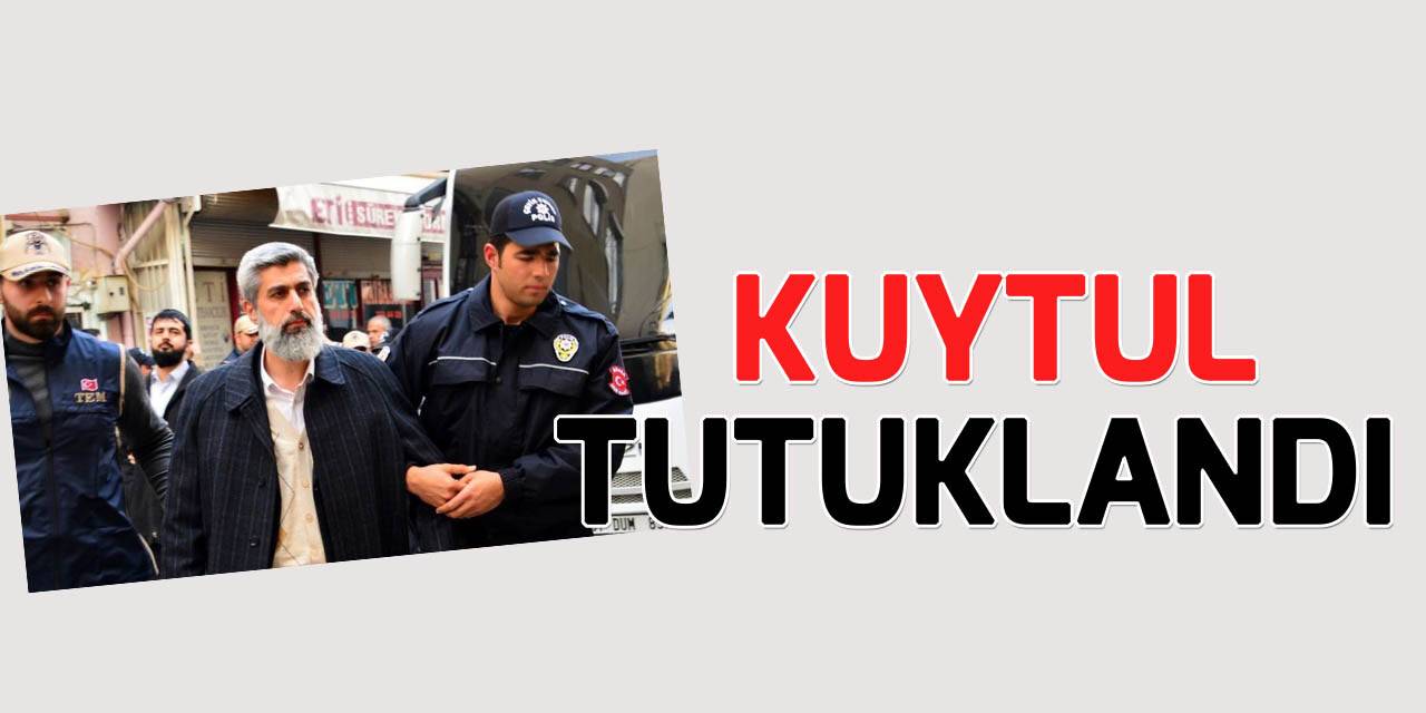 Alparslan Kuytul tutuklandı
