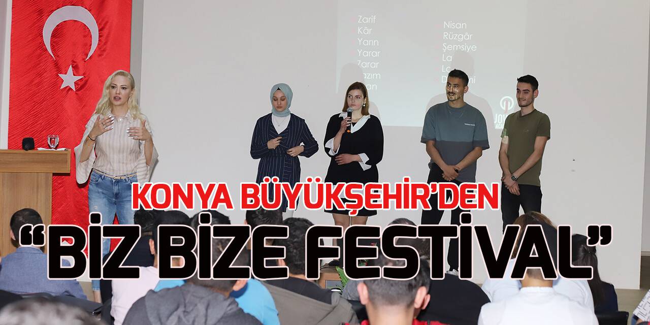 Konya Büyükşehir’den ilçelerdeki üniversite öğrencilerine “Biz Bize Festival”