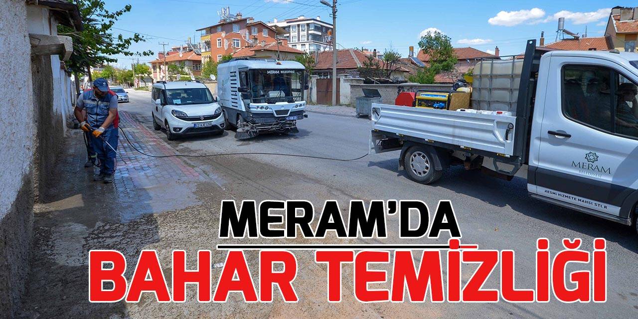 Meram’ın cadde ve sokaklarında bahar temizliği
