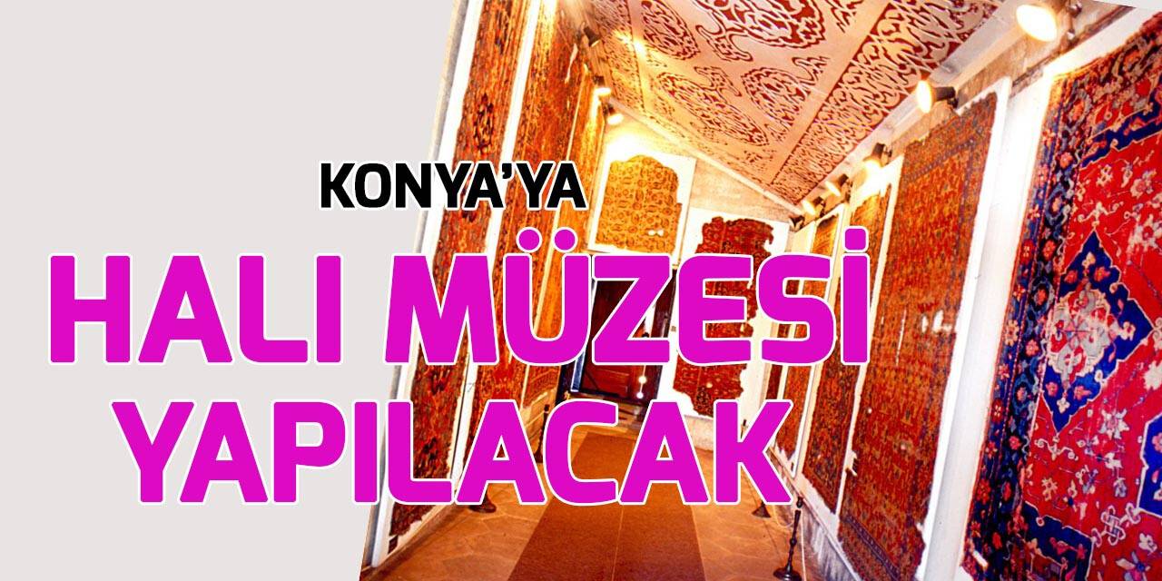 Büyükşehir Belediyesi 'Konya Özel Halı Müzesi' yapacak