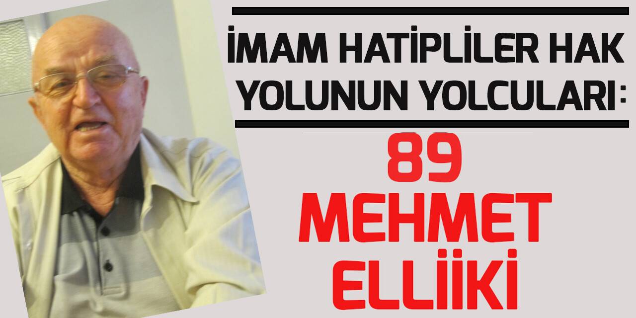İmam Hatipliler Hak Yolunun Yolcuları: 89 Mehmet Elliiki (2)