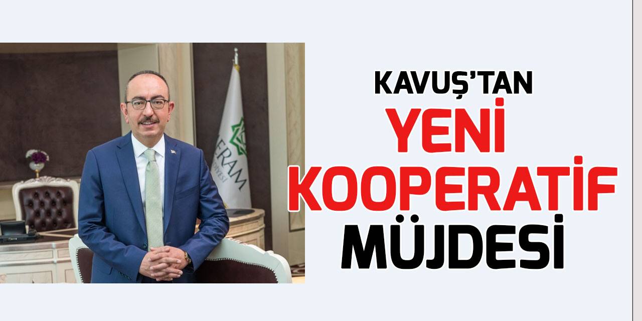 Başkan Kavuş'tan yeni kooperatif müjdesi