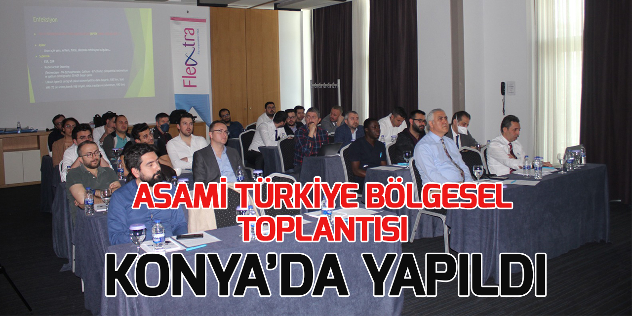 Konya'da ASAMİ Türkiye Bölgesel toplantısı yapıldı