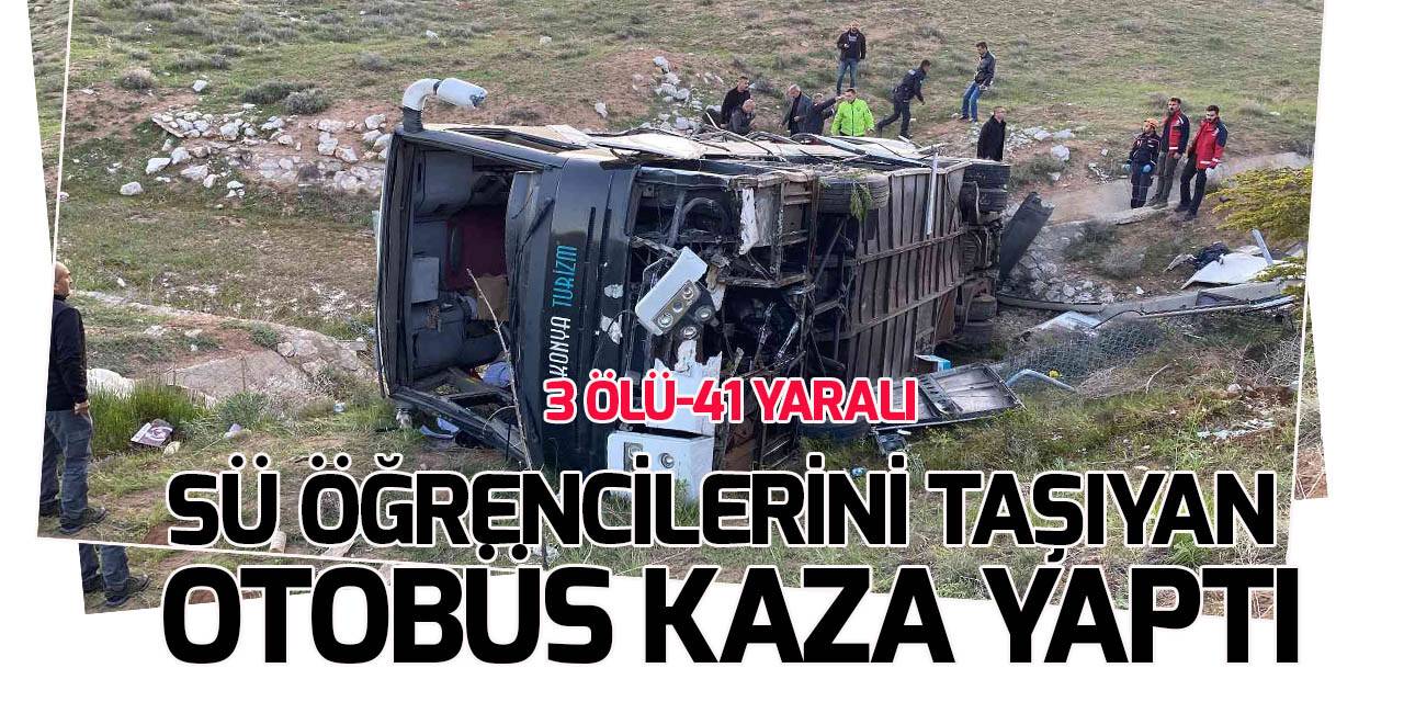 Selçuk Üniversitesi öğrencilerini taşıyan otobüs devrildi: 3 ölü, 41 yaralı