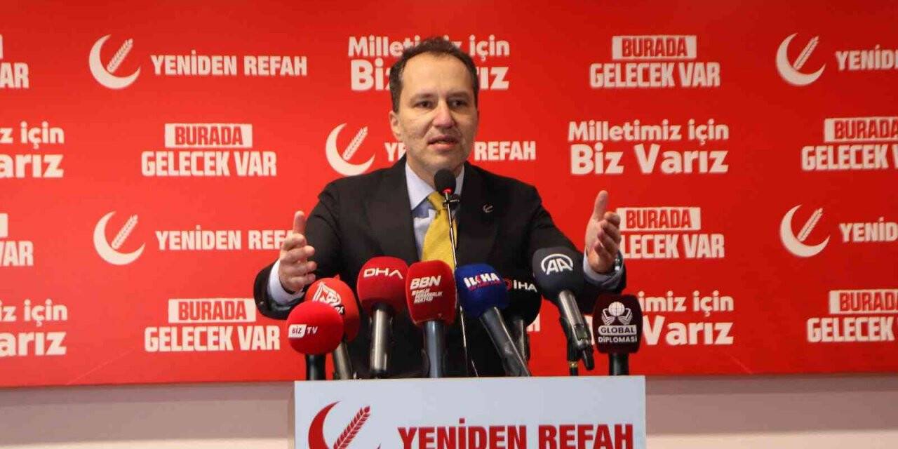 Yeniden Refah Partisi Genel Başkanı Erbakan: “İhracat olmadan dış ticaret açığını kapatamazsın“