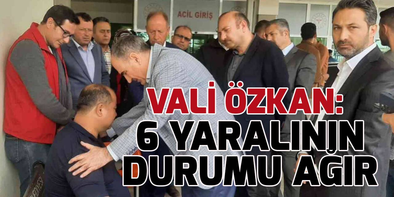 Konya Valisi Özkan: 18 yaralımız var, durumu ağır olan 6 kişiyi Konya’ya sevk ettik