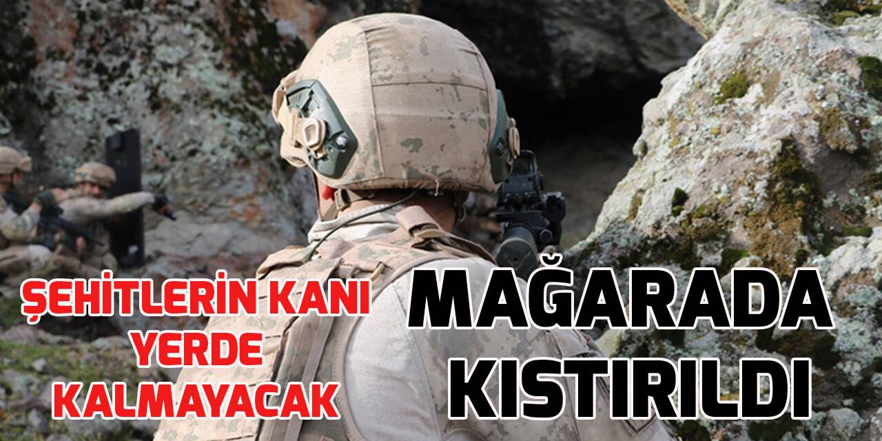 Teröristler mağarada sıkıştırıldı