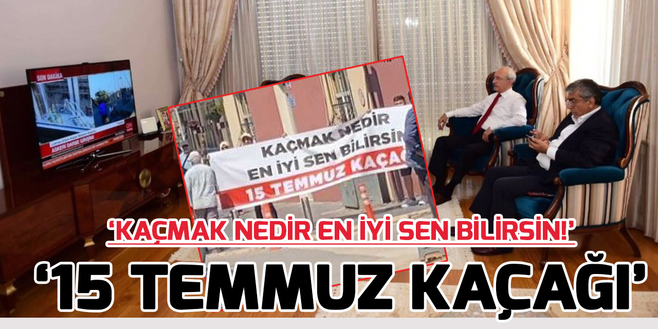 Vatandaşlardan Kılıçdaroğlu'na tepki: "15 Temmuz Kaçağı"