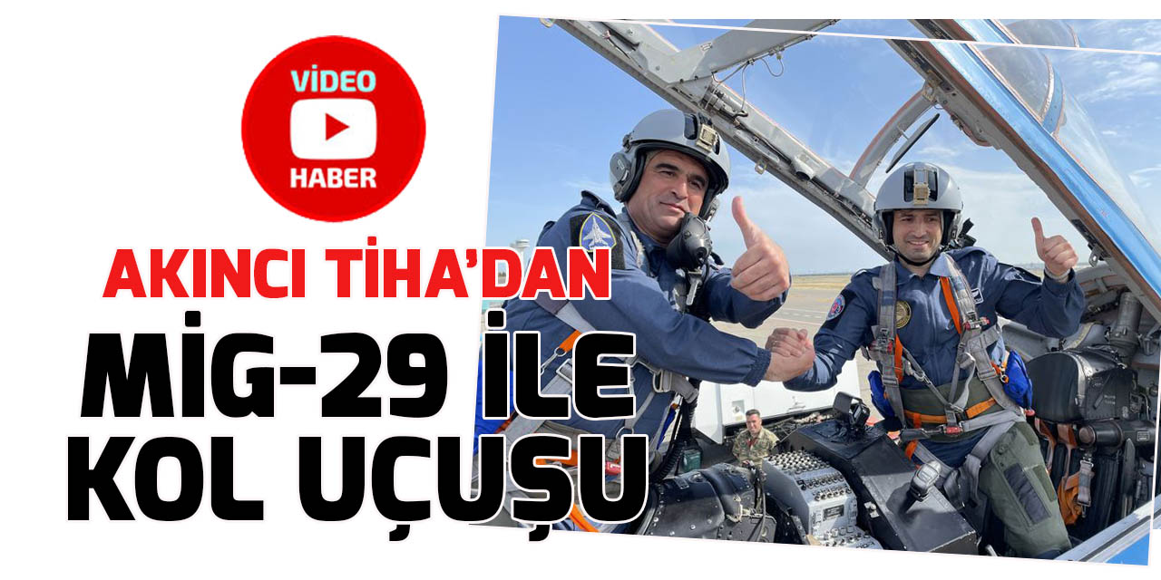 AKINCI TİHA, Selçuk Bayraktar'ın kumanda ettiği MiG29 ile kol uçuşu yaptı