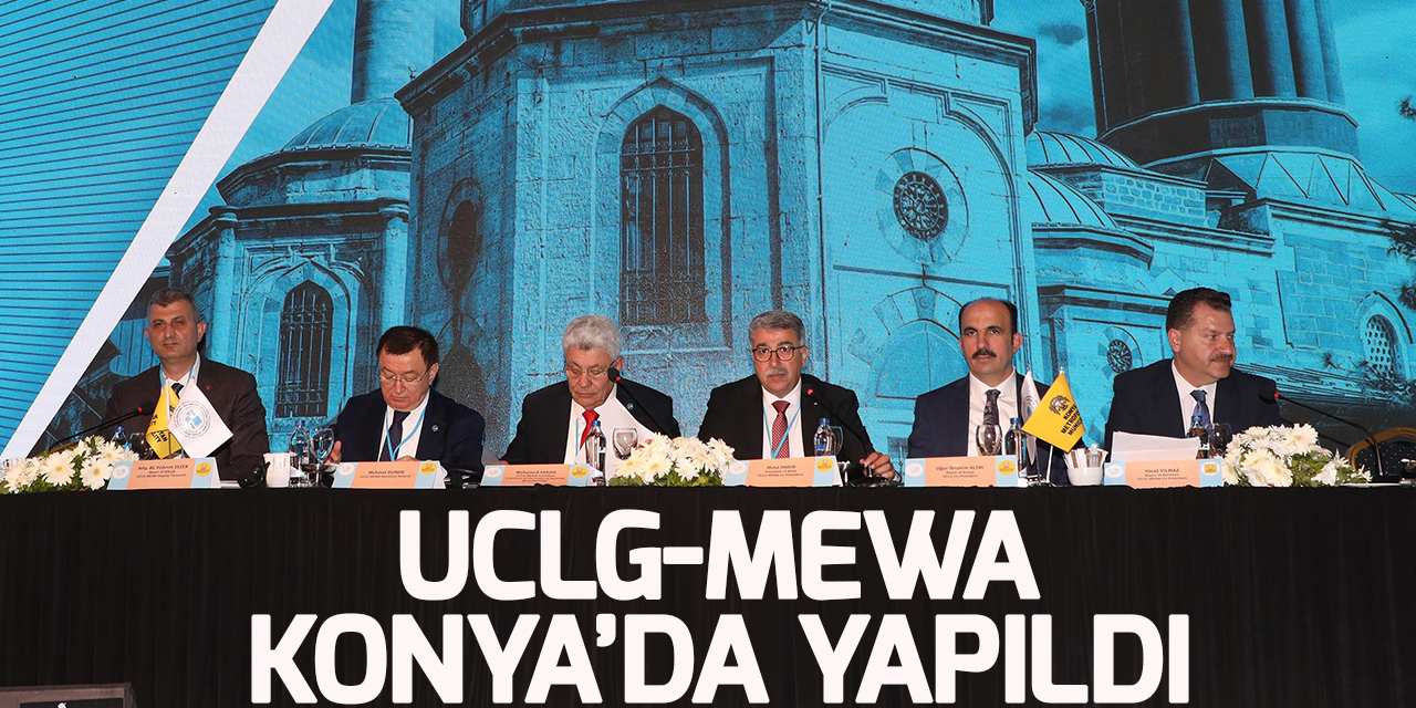 UCLG-MEWA Genel Kurulu Konya Büyükşehir ev sahipliğinde yapıldı