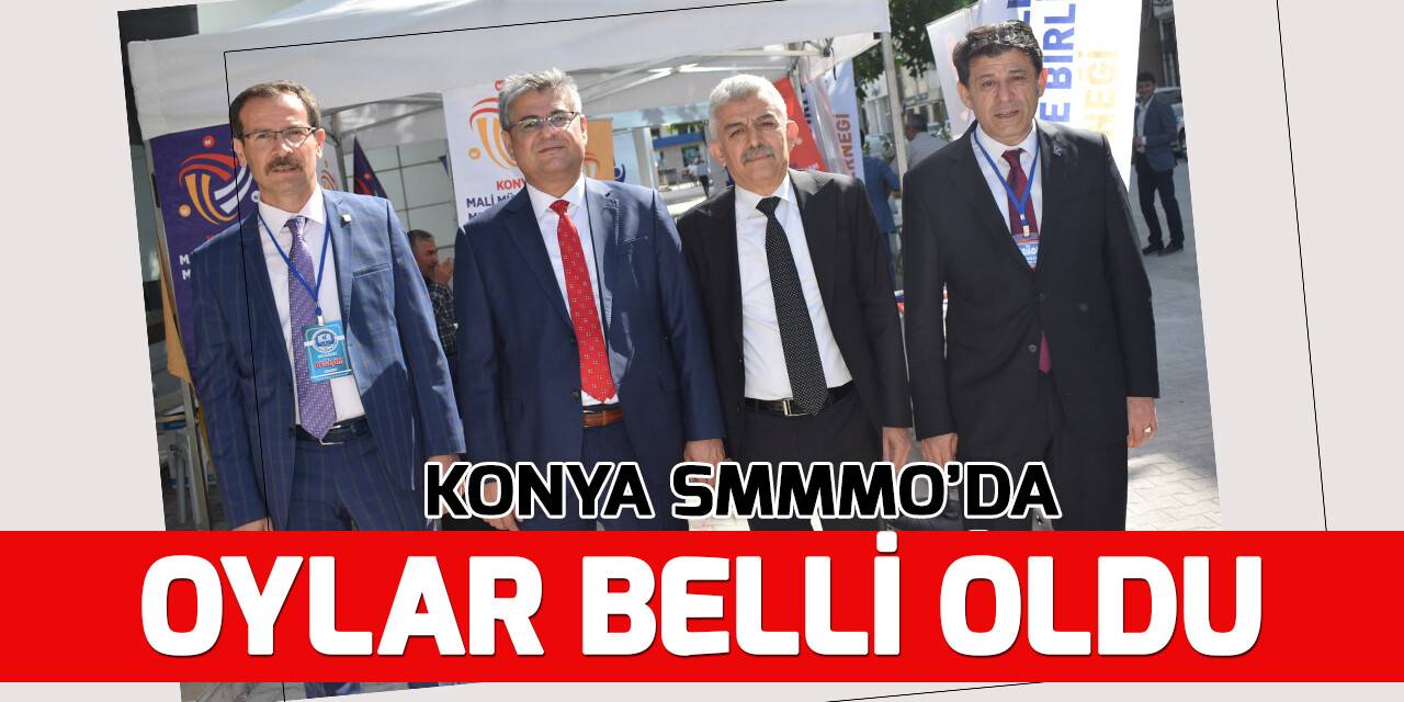 Konya SMMMO'da sandıklar açıldı: İşte sonuçlar