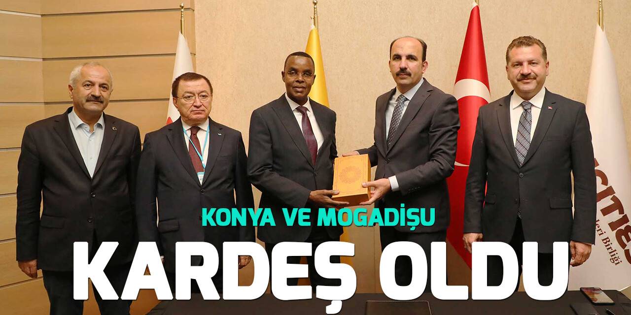Konya ve Mogadişu kardeş şehir oldu