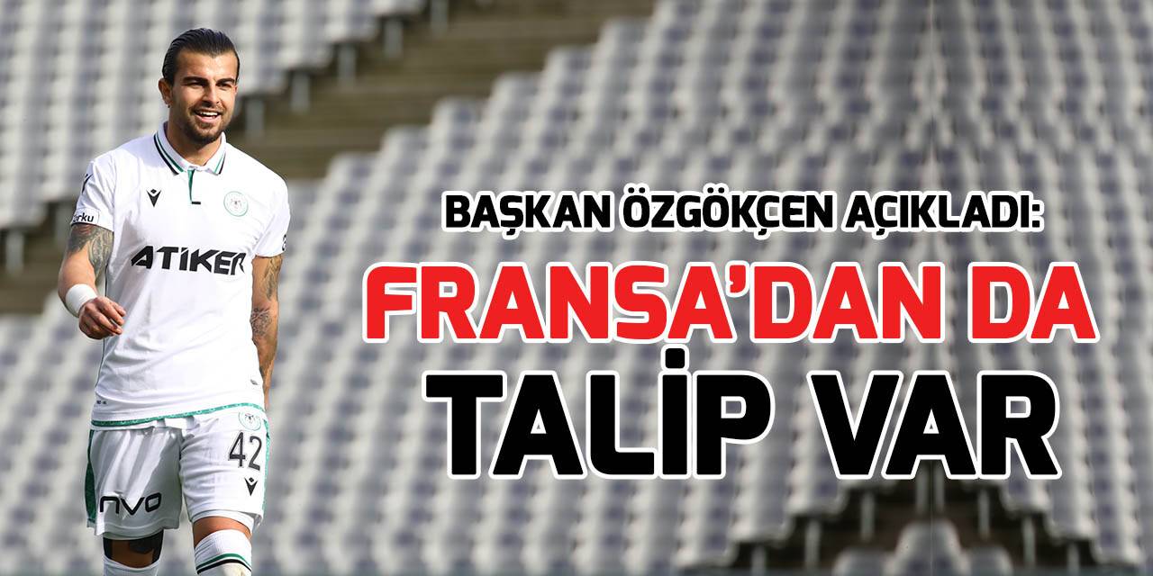 Konyaspor Başkanı Fatih Özgökçen: Abdülkerim Bardakçı'ya Avrupa'dan da talip var
