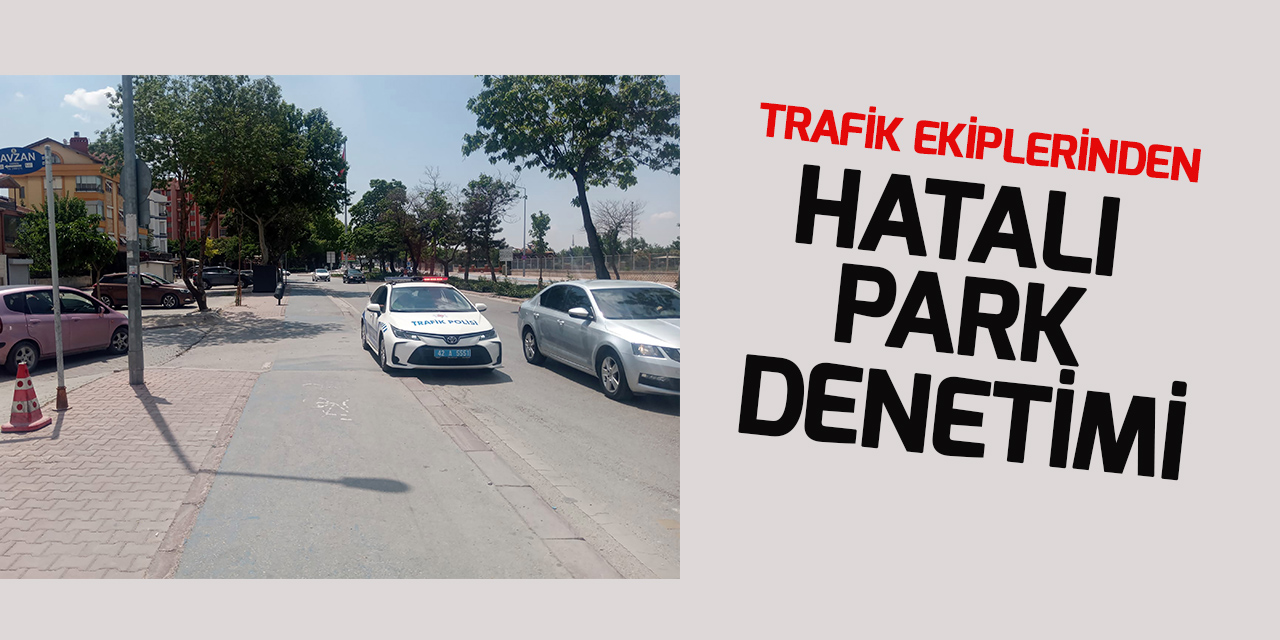 Konya'da trafik ekipleri bisiklet yolunda hatalı park denetimi yaptı