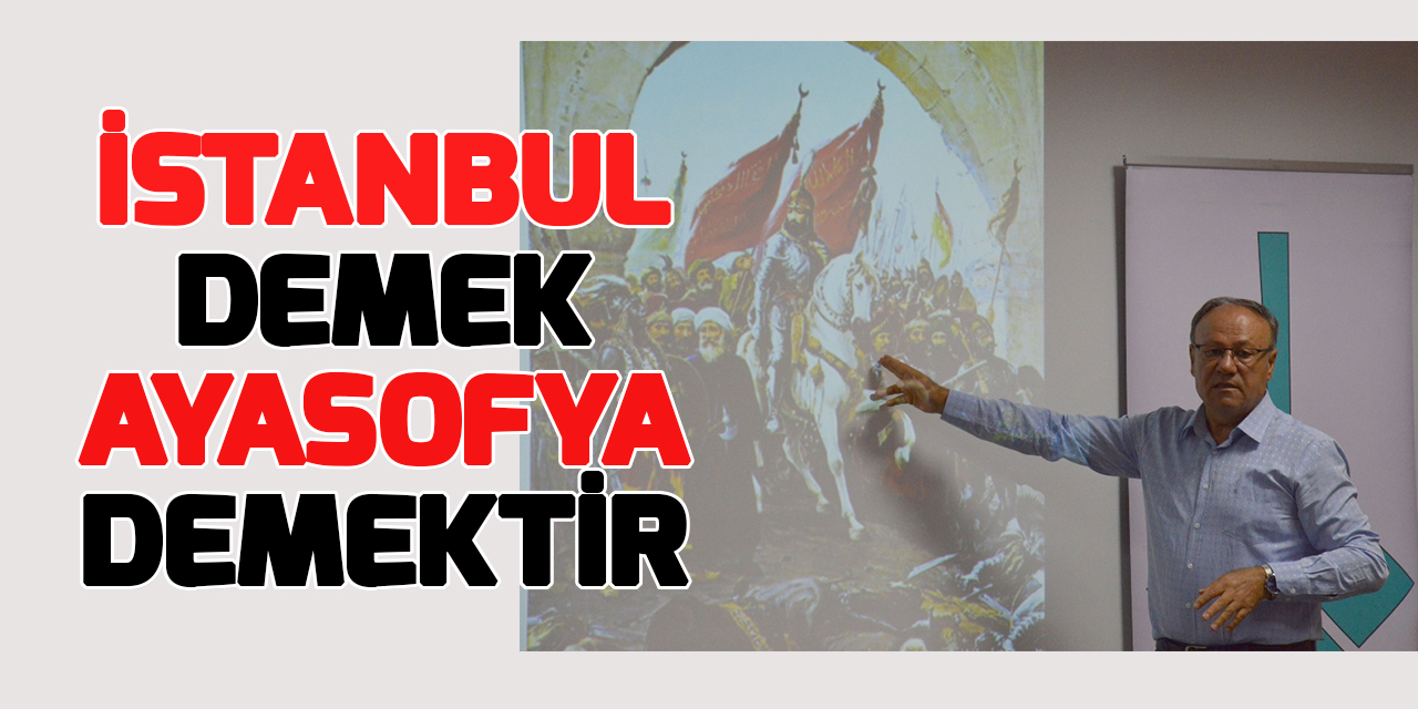 Prof. Dr. Alaattin Aköz: İstanbul demek Ayasofya demektir