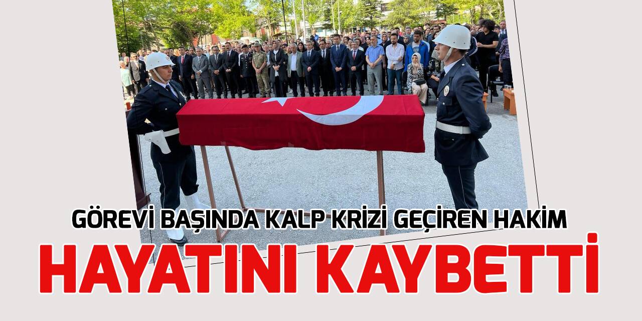 Görevi başındayken geçirdiği kalp krizi geçiren Konyalı hakim hayatını kaybetti