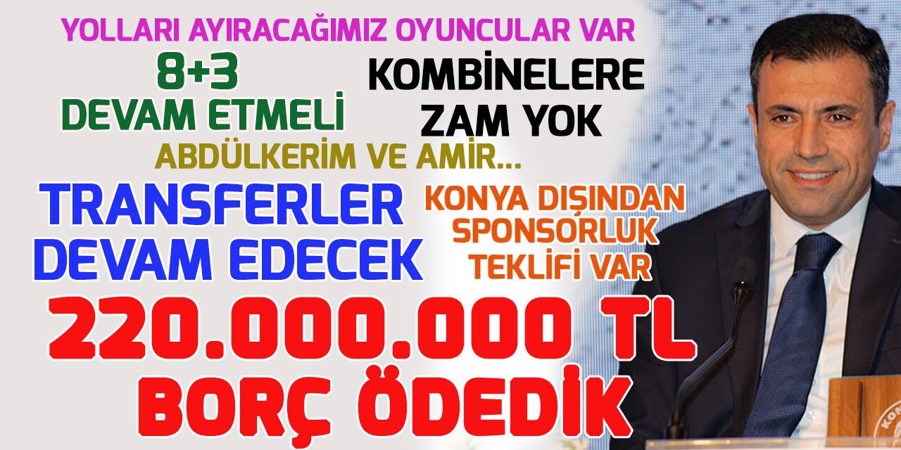 Konyaspor Başkanı Fatih Özgökçen: 220 milyon TL borç ödedik