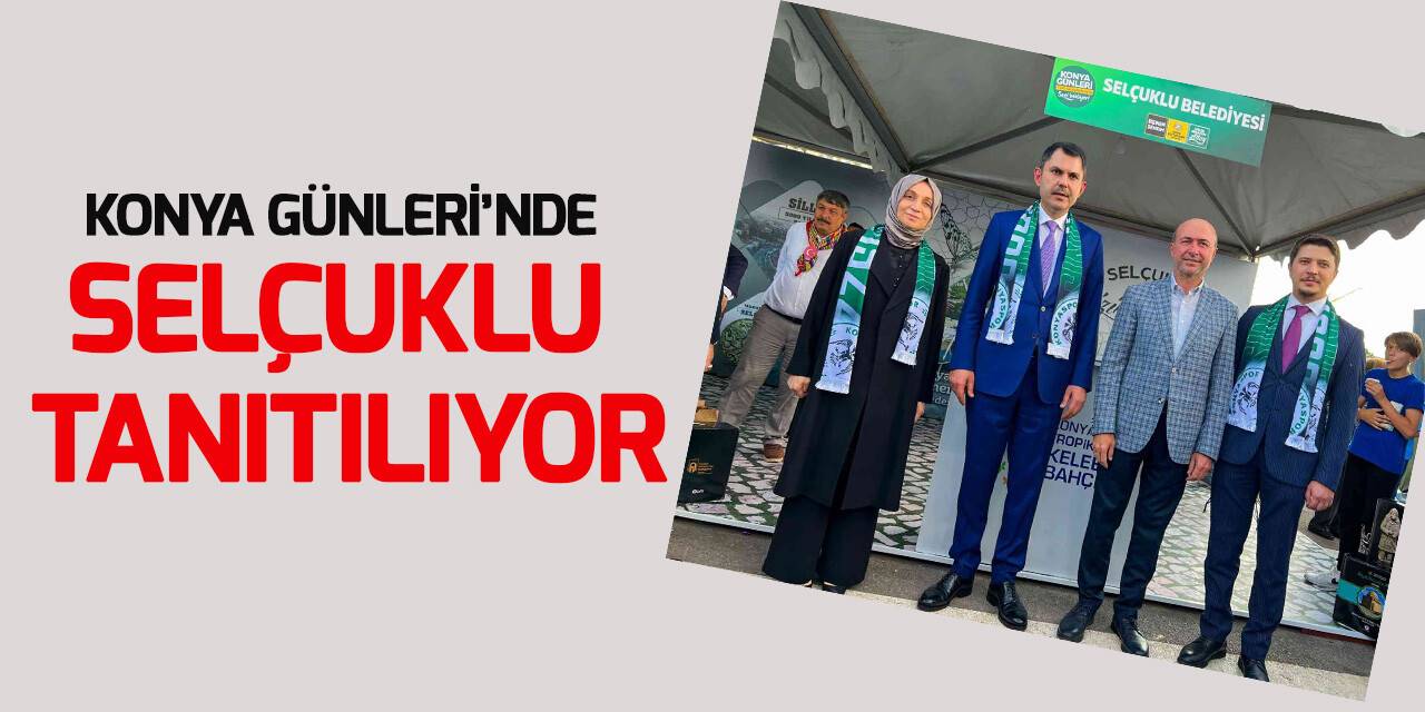 Selçuklu Belediyesi Konya Günleri’nde yerini aldı