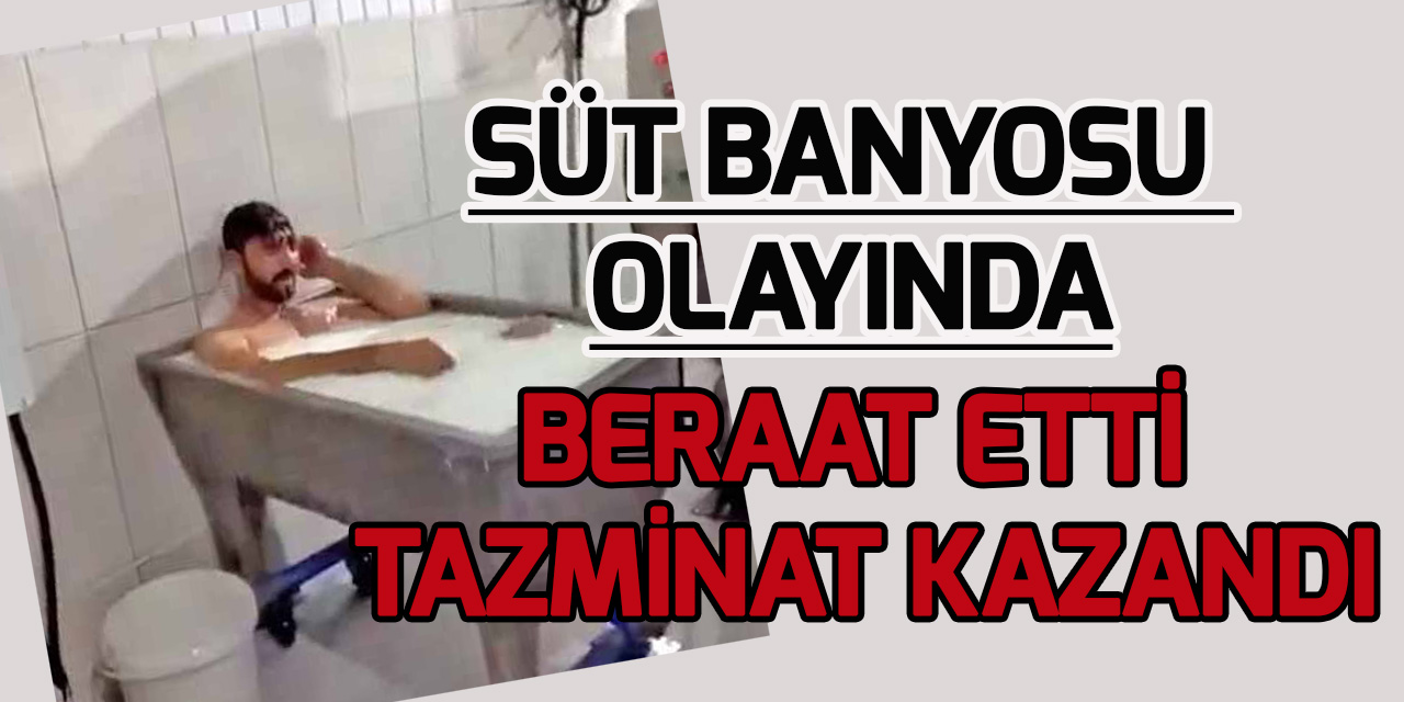 Konya'daki "süt banyosu" görüntülerinden beraat eden sanık, tazminat kazandı