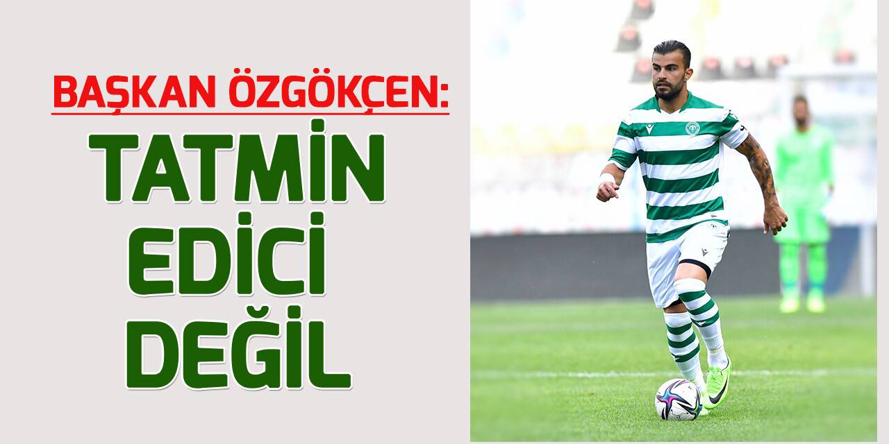 Özgökçen: Abdülkerim'e gelen teklifler tatmin edici düzeyde değil