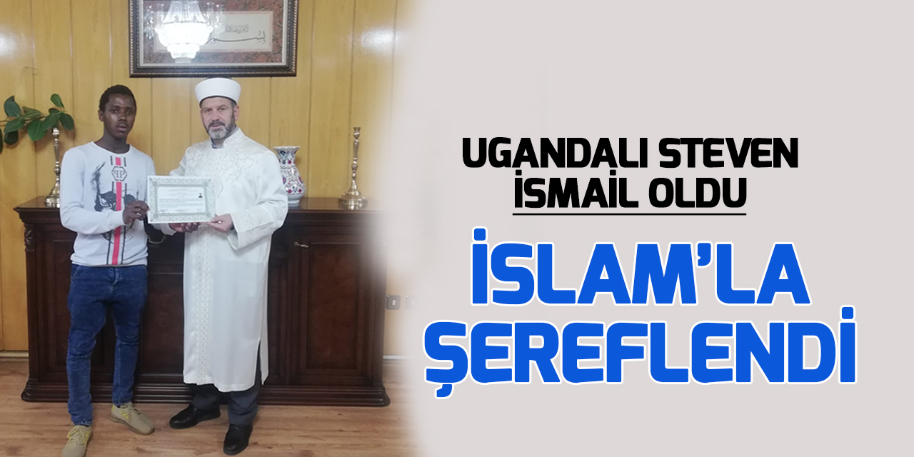 Ugandalı Lule Steven İslam’ı seçti