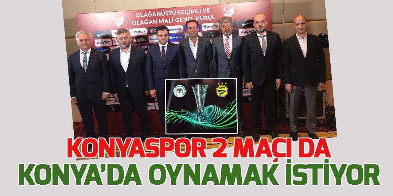 Konyaspor, Bate Borisov maçlarını Konya'da oynamak istiyor