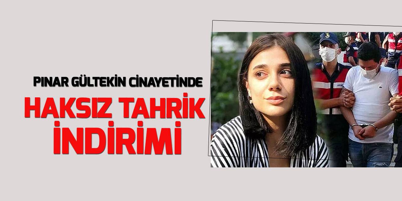 Pınar Gültekin davasında sanığa haksız tahrik indirimi
