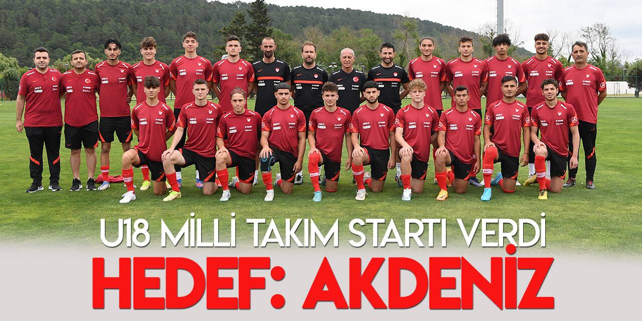 U18 Milli Takım,  Akdeniz Oyunları hazırlıklarına başladı! Konyaspor'dan 3 oyuncu var