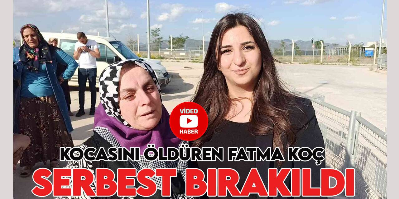 Şiddet uygulayan kocasını öldüren Fatma Koç serbest bırakıldı