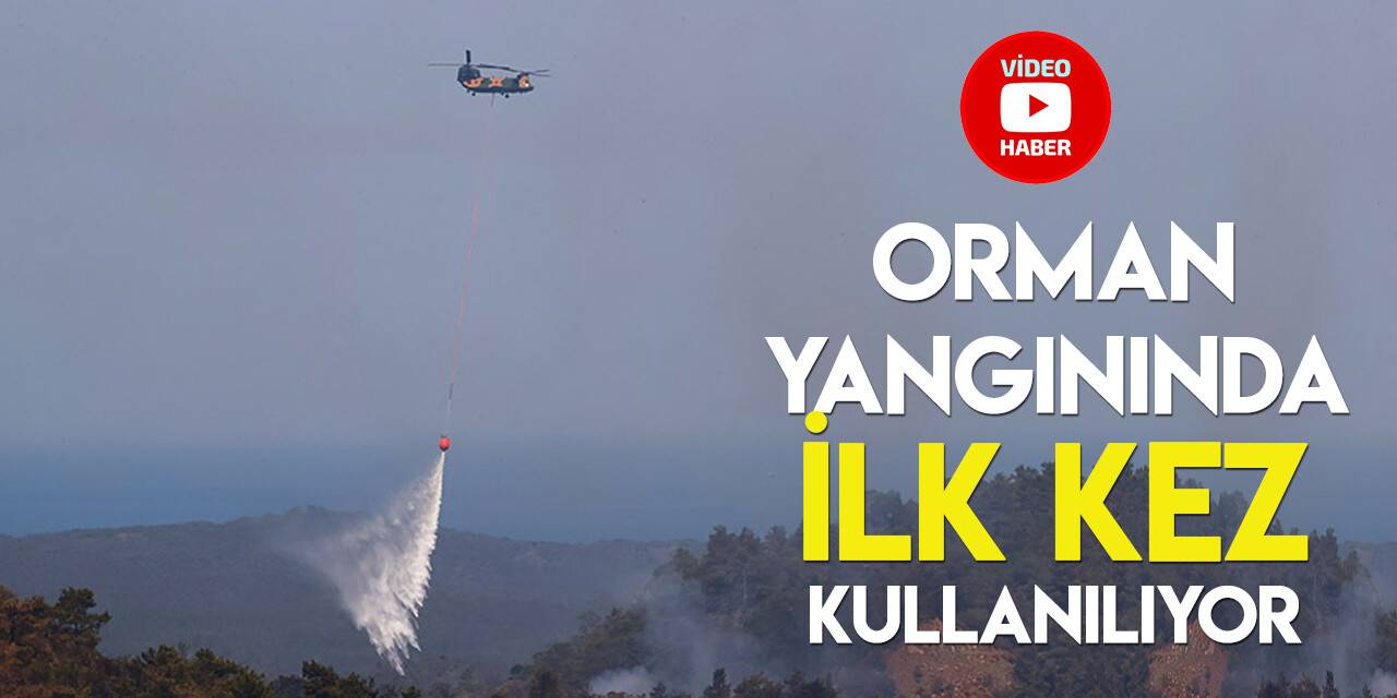 Bakan Soylu: İlk kez bir orman yangınında 10 ton su atabilen Chinook kullanılıyor