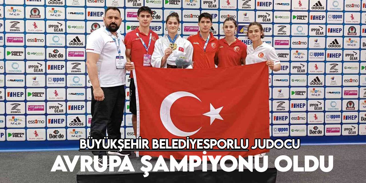 Büyükşehir Belediyesporlu judocu Sinem Oruç Avrupa Şampiyonu