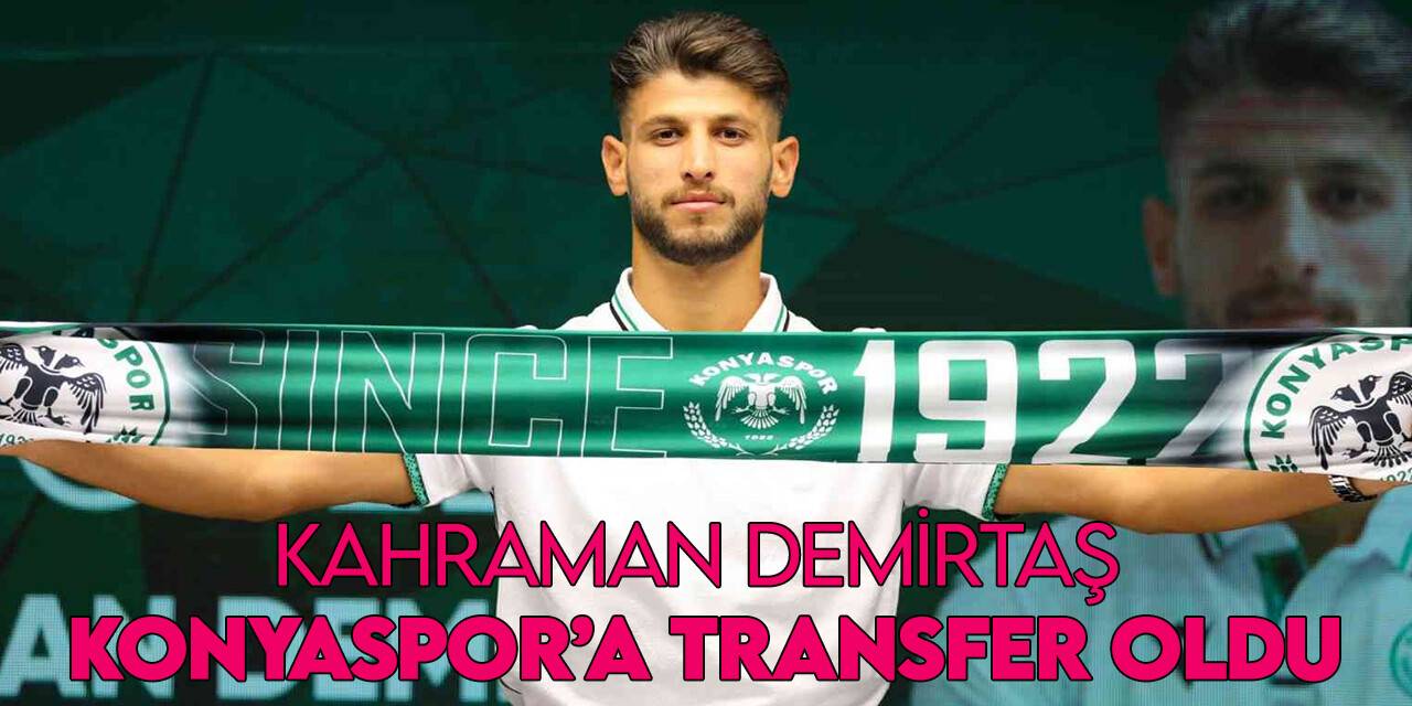 Konyaspor, Kahraman Demirtaş’ı kadrosuna dahil etti