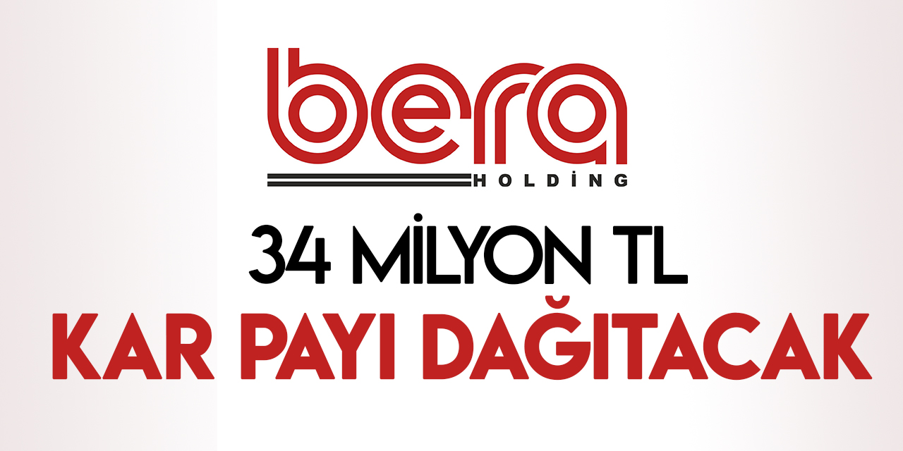 Bera Holding 34 milyon TL nakit kar payı dağıtacak