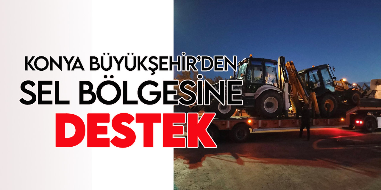 Konya büyükşehir Belediyesi'nden Bartın'a araç, iş makinesi ve personel desteği