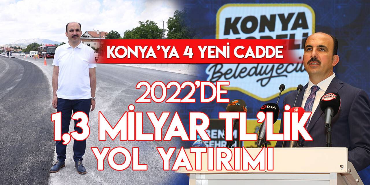 Konya Büyükşehir Belediyesi'nden 2022'de 1,3 milyar TL'lik yol yatırımı