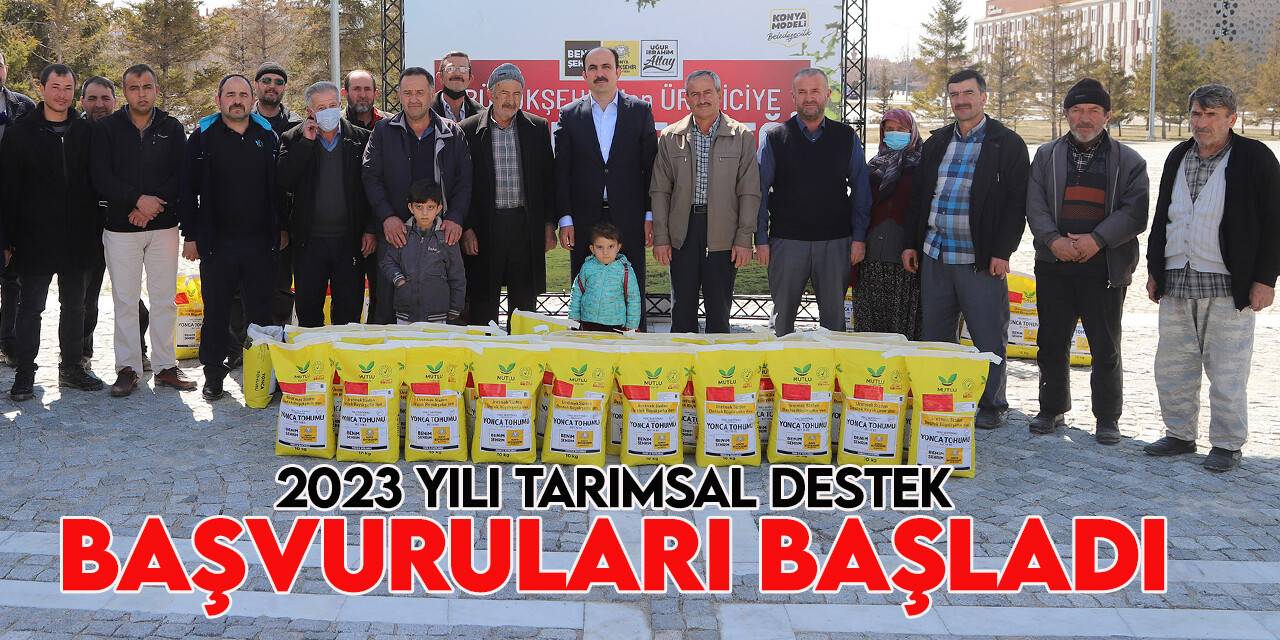 Başkan Altay 2023 yılı tarımsal destek başvuruların başladığını açıkladı