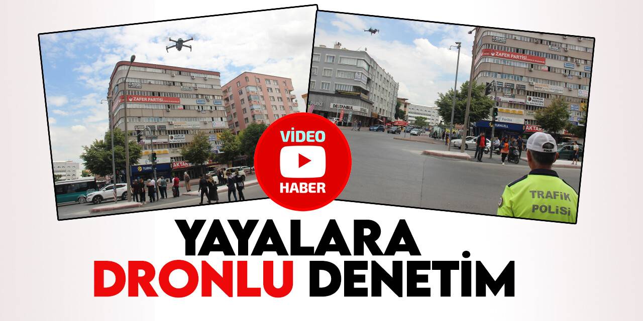 Konya’da ışık ihlali yapan yayalar havadan dron ile uyarıldı ve denetlendi