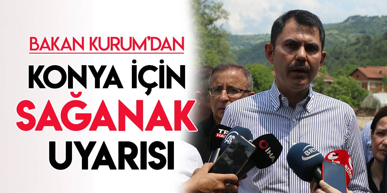 Bakan Murat Kurum’dan 6 il için sağanak yağış uyarısı