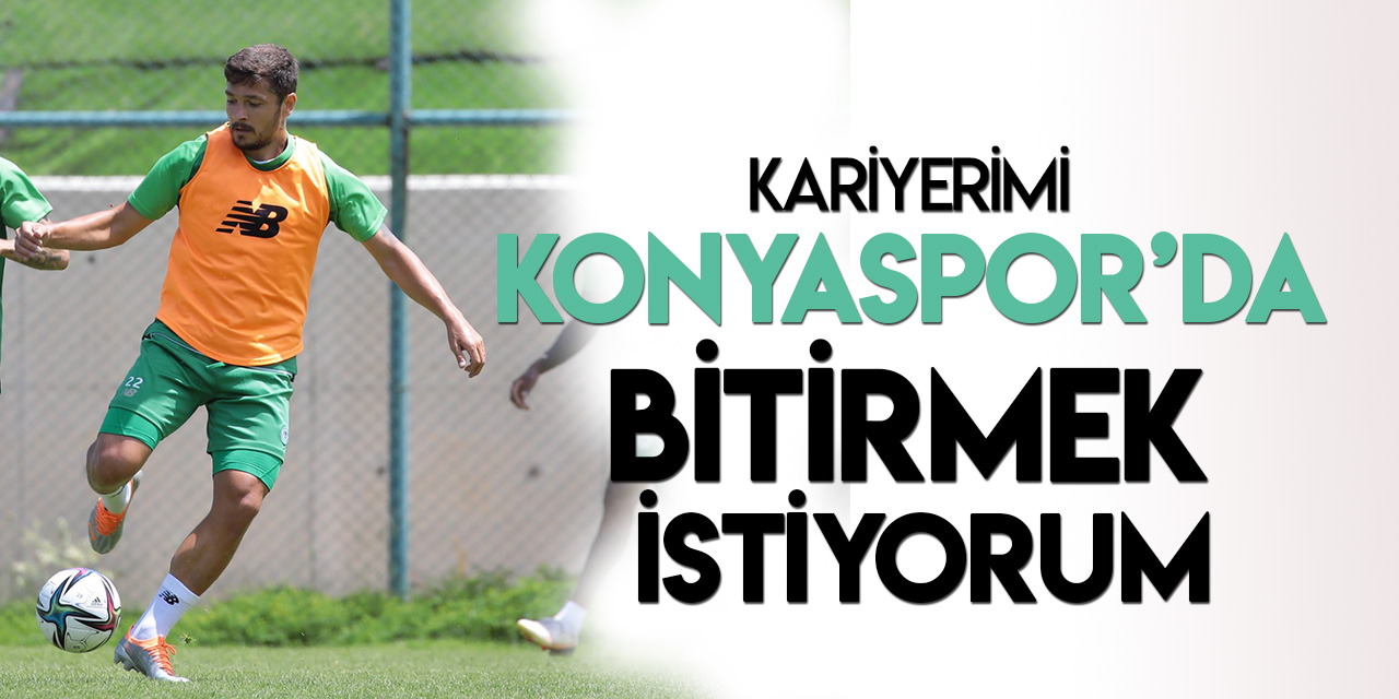 Ahmet Oğuz: Kariyerimi Konyaspor'da bitirmek istiyorum