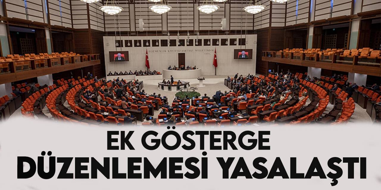 Ek gösterge düzenlemesi ve öğrenci affına ilişkin kanun teklifi, TBMM Genel Kurulunda kabul edildi