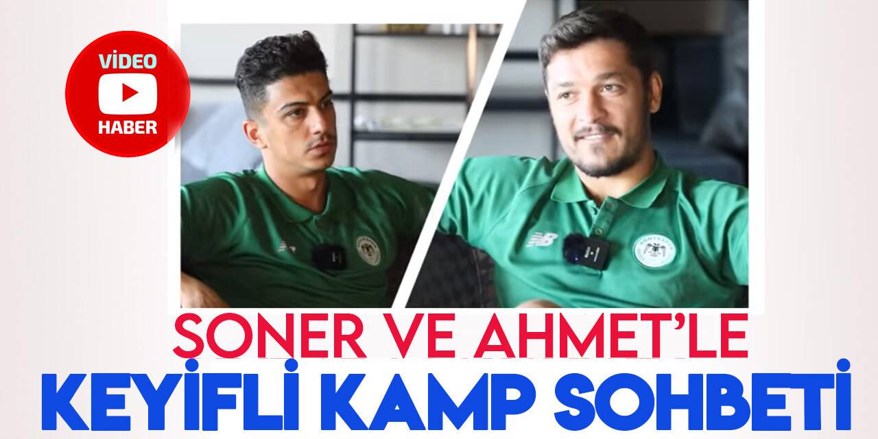 Konyasporlu Soner Dikmen ve Ahmet Oğuz'la neşeli kamp sohbeti